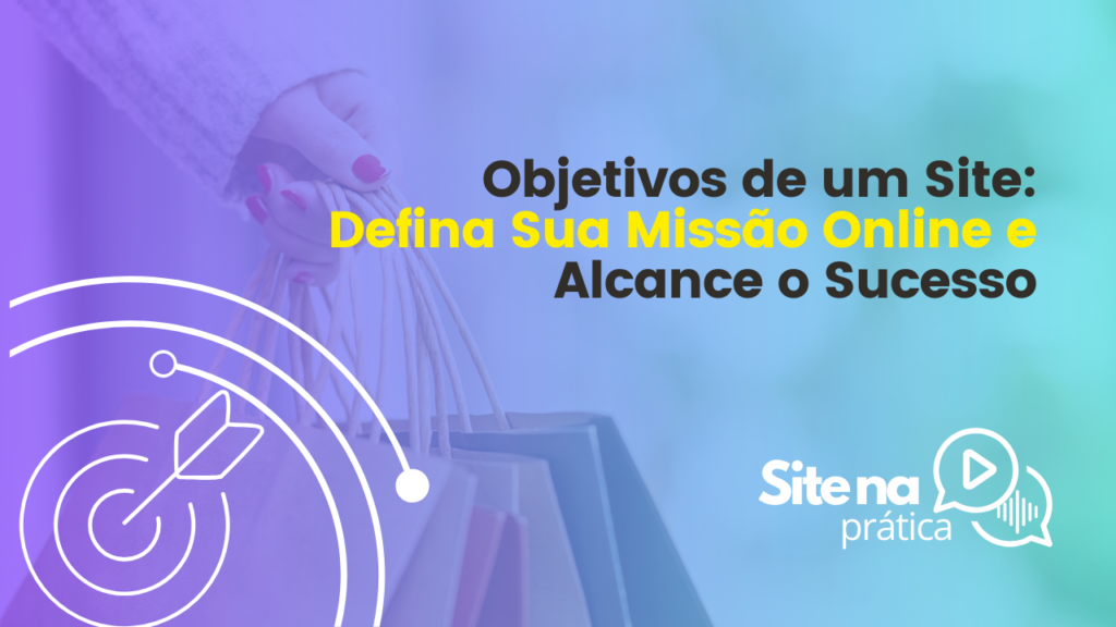 Objetivos de um Site Defina Sua Missão Online e Alcance o Sucesso